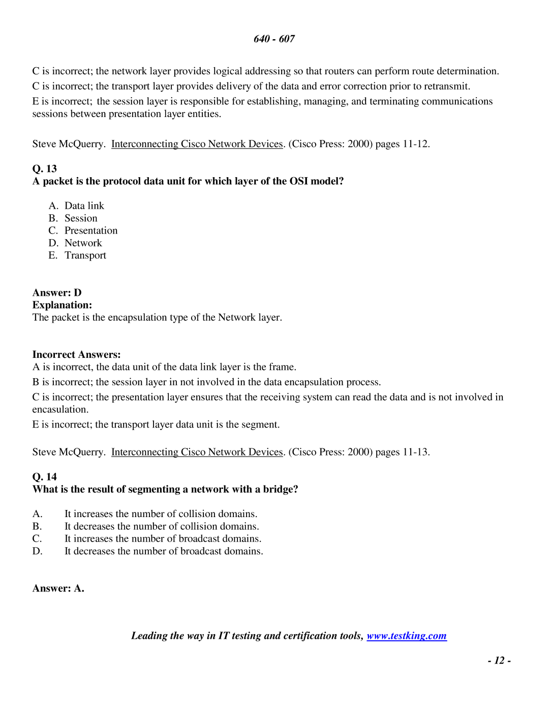 Cisco Systems 2 manual What is the result of segmenting a network with a bridge?, Answer a 