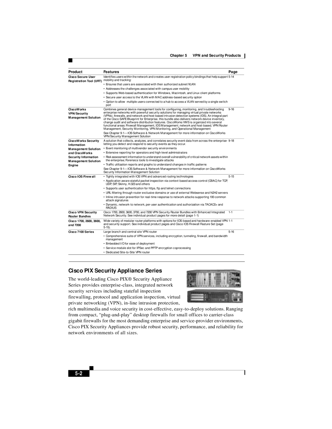 Cisco Systems 3700, 3600, 2600, and 7200, Cisco 1700 Cisco PIX Security Appliance Series, VPN and Security Products Features 