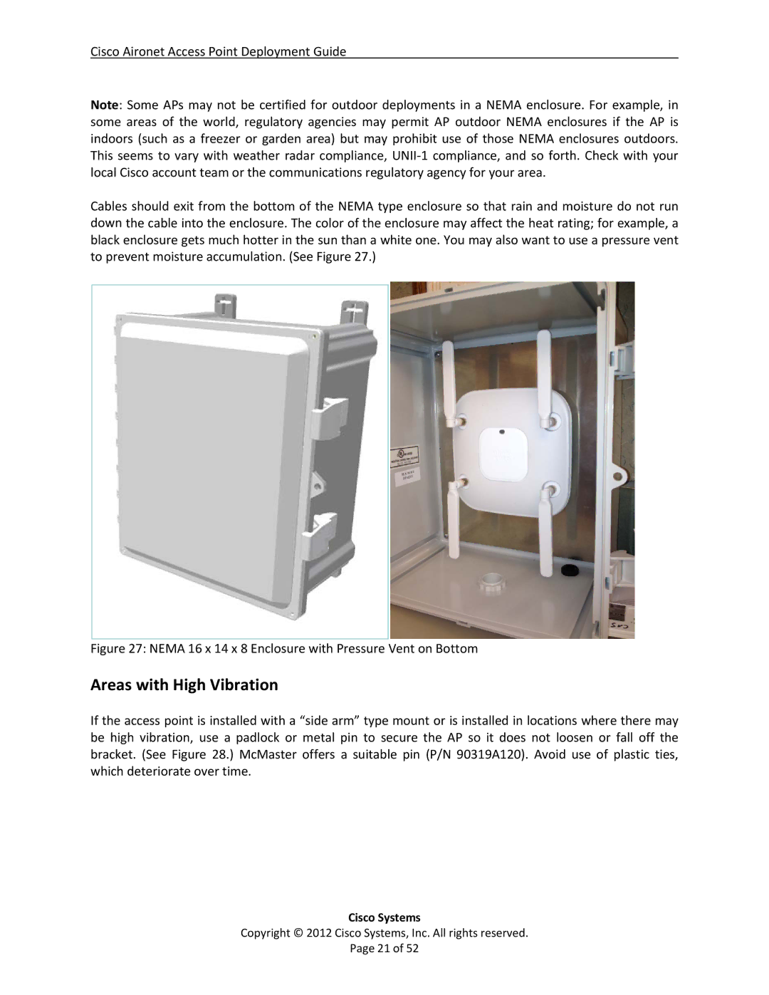 Cisco Systems 2600, 3600, AIRCAP1602EAK9 Areas with High Vibration, Nema 16 x 14 x 8 Enclosure with Pressure Vent on Bottom 