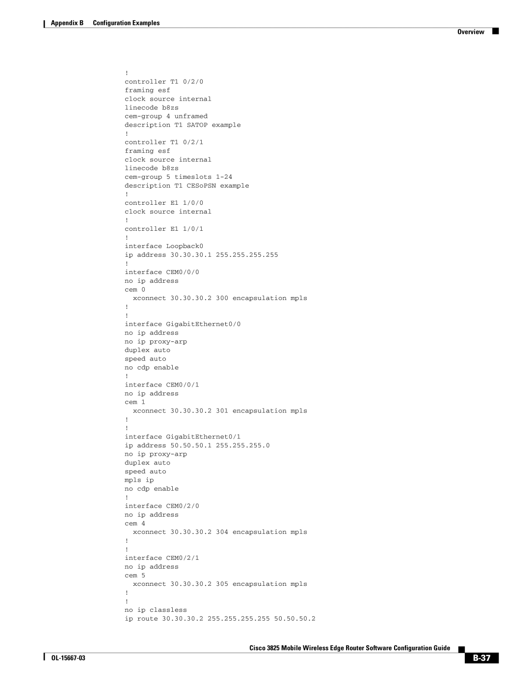 Cisco Systems 3825 Controller T1 0/2/0, Framing esf, Linecode b8zs, Cem-group 4 unframed, Description T1 Satop example 