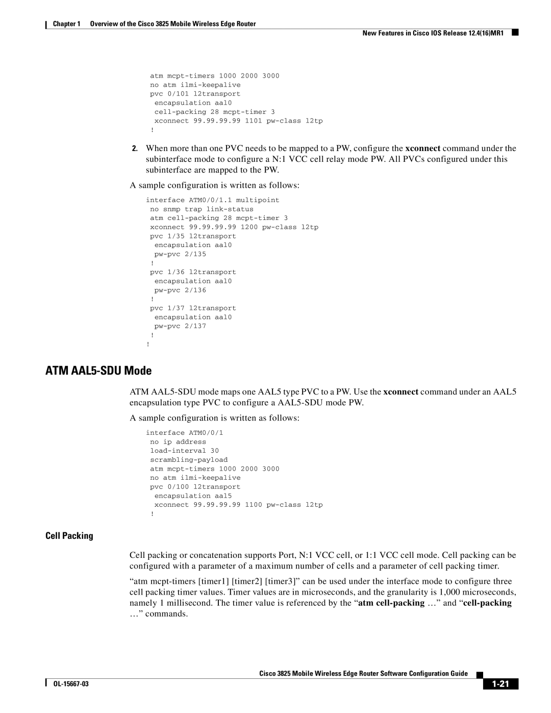 Cisco Systems 3825 ATM AAL5-SDU Mode, Xconnect 99.99.99.99 1101 pw-class l2tp, Xconnect 99.99.99.99 1100 pw-class l2tp 