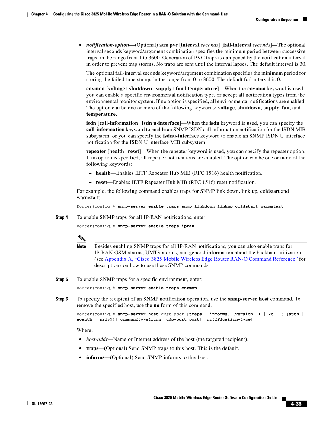 Cisco Systems 3825 To enable Snmp traps for all IP-RAN notifications, enter, Routerconfig# snmp-server enable traps ipran 