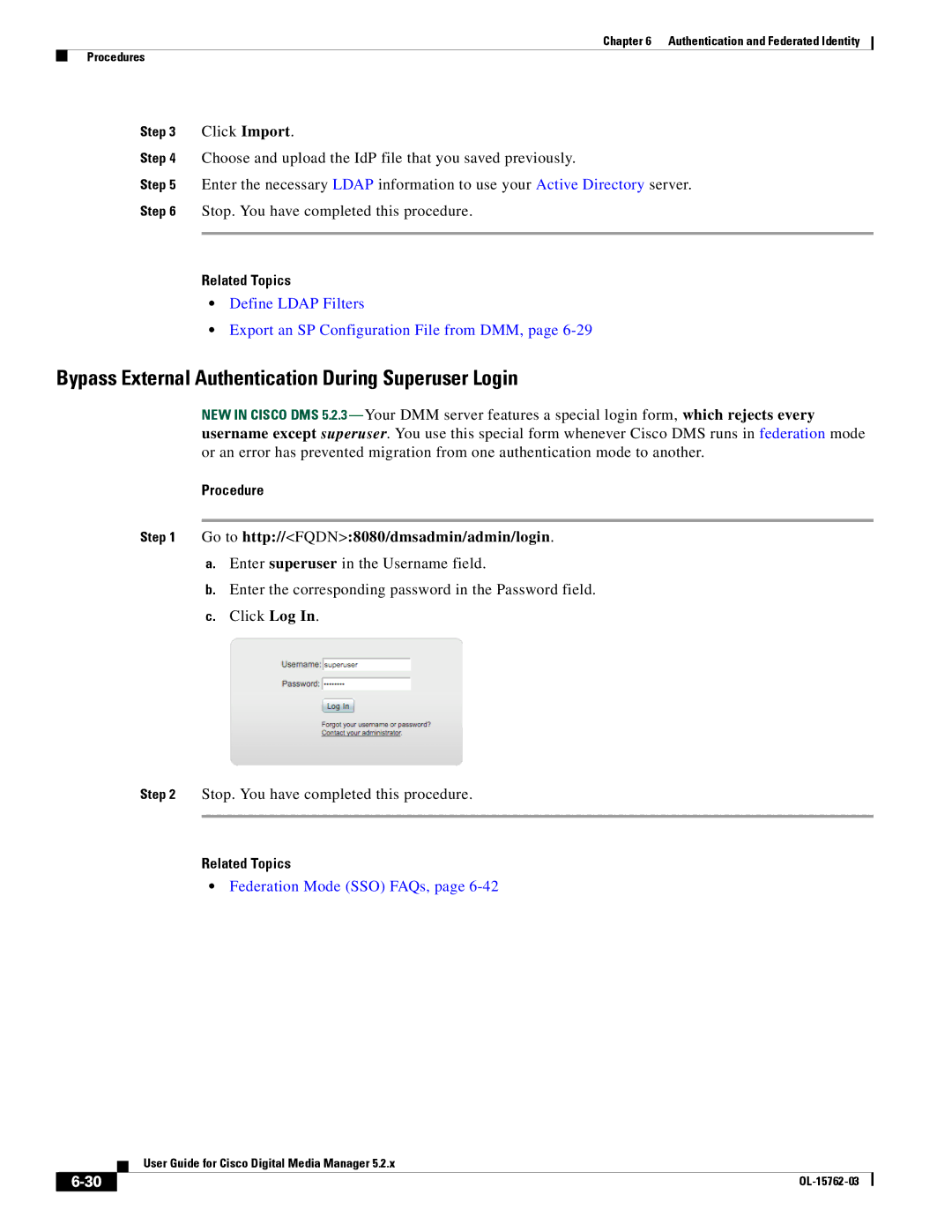 Cisco Systems 5.2.x manual Bypass External Authentication During Superuser Login, Go to http//FQDN8080/dmsadmin/admin/login 