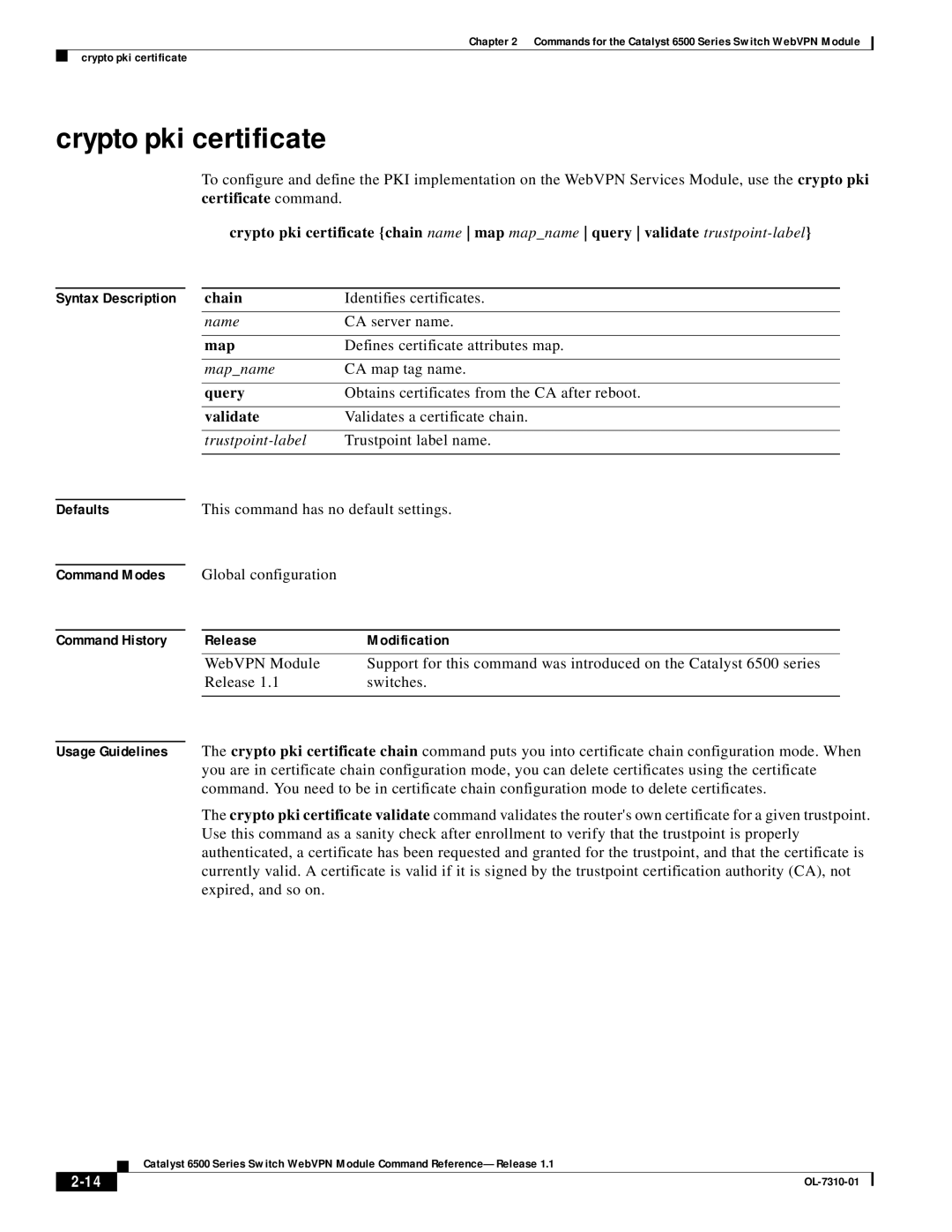 Cisco Systems 6500 manual Crypto pki certificate, Defaults Command Modes Command History Usage Guidelines 