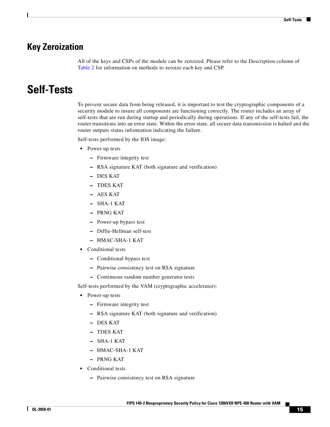 Cisco Systems 7206VXR NPE-400 Self-Tests, Key Zeroization, DES KAT Tdes KAT AES KAT SHA-1 KAT Prng KAT, HMAC-SHA-1 KAT 