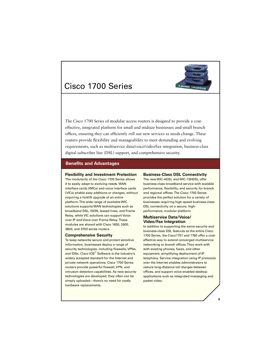 Cisco Systems 7400, 7300, 7200 Cisco 1700 Series, Comprehensive Security, Multiservice Data/Voice Video/Fax Integration 