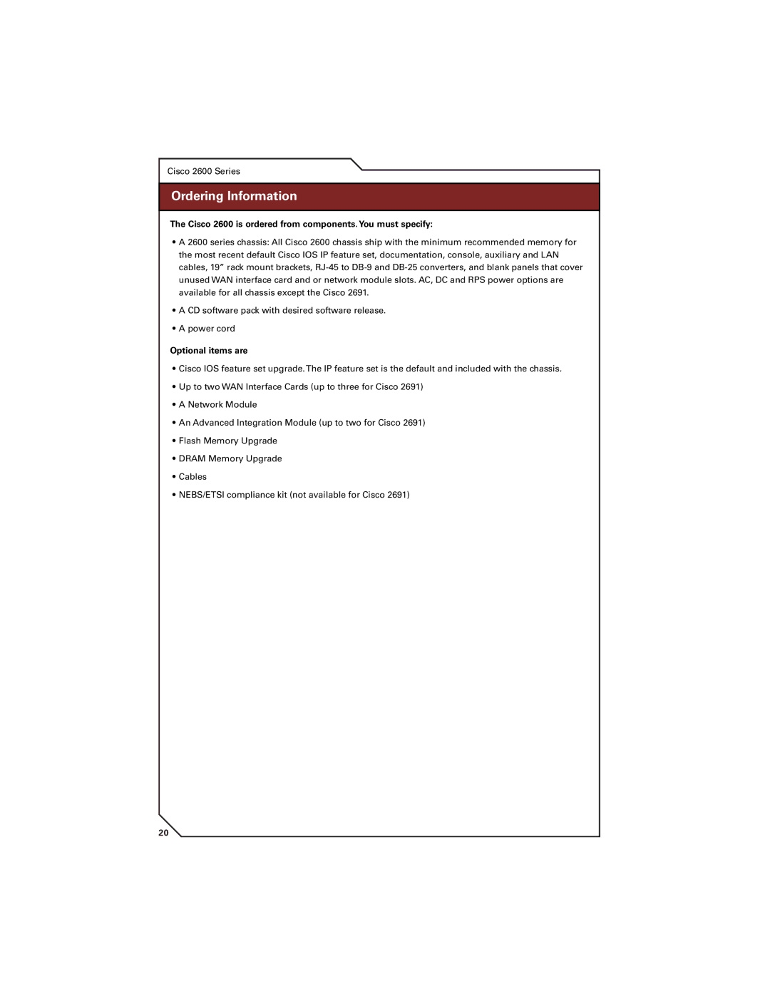 Cisco Systems 7200, 7300 BenOrderingﬁts &InformationAdvanages, Cisco 2600 is ordered from components. You must specify 