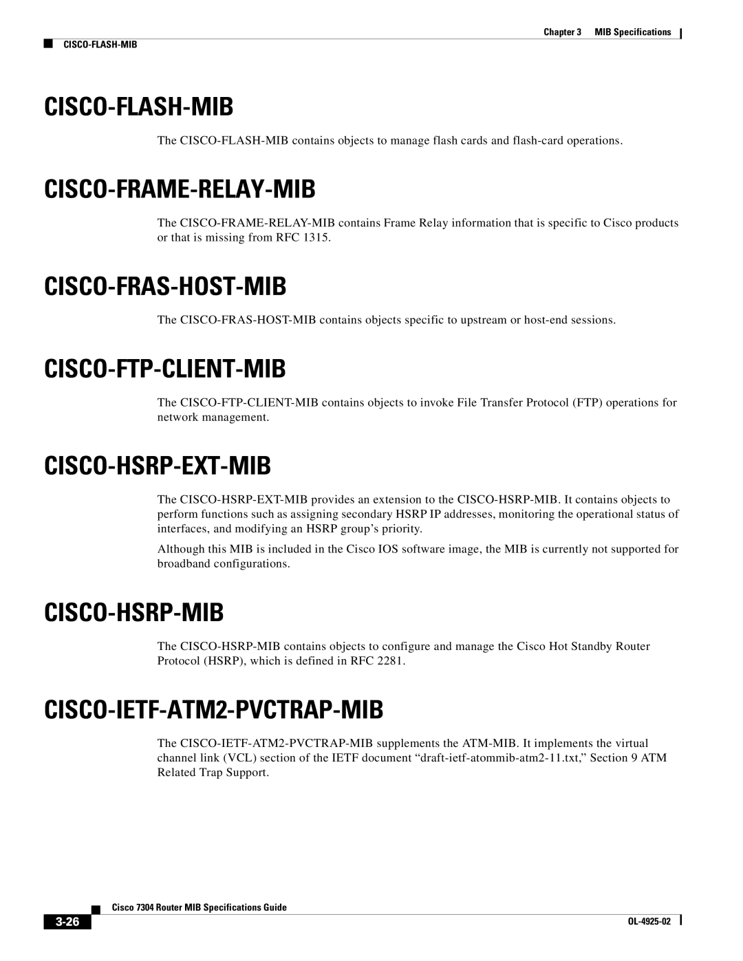 Cisco Systems 7304 Cisco-Flash-Mib, Cisco-Frame-Relay-Mib, Cisco-Fras-Host-Mib, Cisco-Ftp-Client-Mib, Cisco-Hsrp-Ext-Mib 