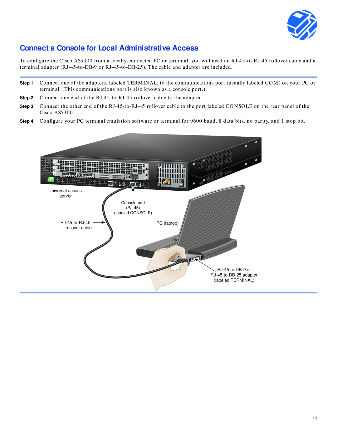Cisco Systems AS5300 Connect a Console for Local Administrative Access, Universal access server, RJ-45-to-RJ-45, PC laptop 