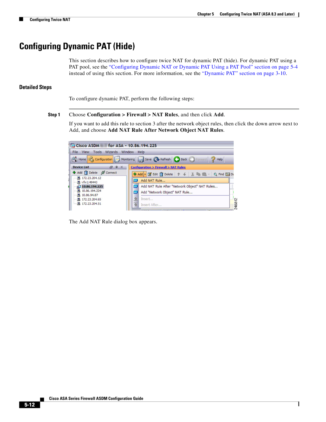 Cisco Systems ASA 5580, ASA 5505, ASA 5545-X, ASA 5555-X, ASA 5585-X To configure dynamic PAT, perform the following steps 