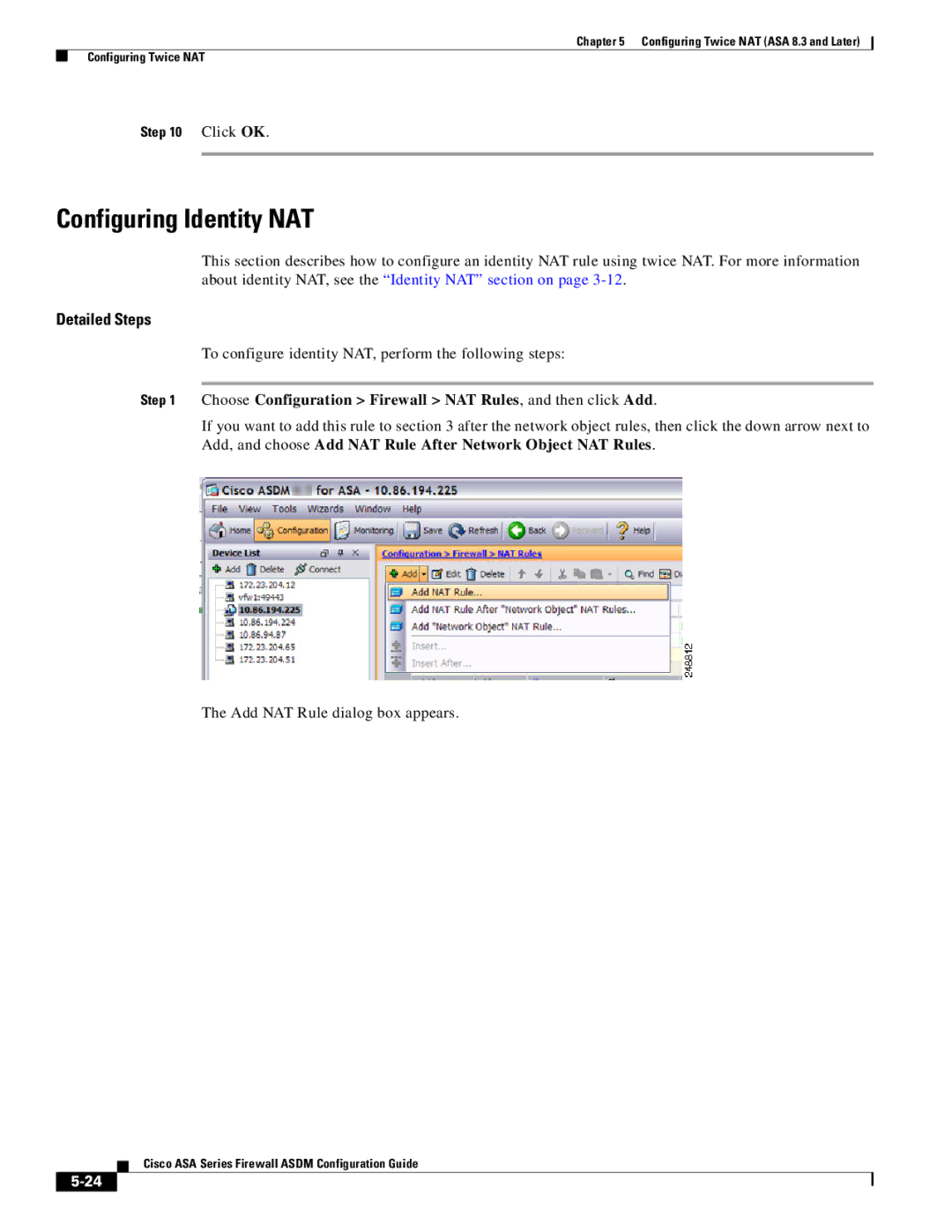 Cisco Systems ASA 5580, ASA 5505, ASA 5545-X, ASA 5555-X, ASA 5585-X To configure identity NAT, perform the following steps 