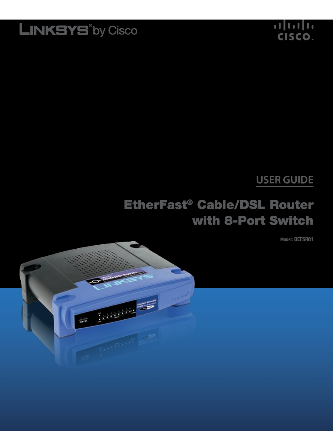Cisco Systems manual EtherFast Cable/DSL Router with 8-Port Switch, User Guide, Model BEFSR81 