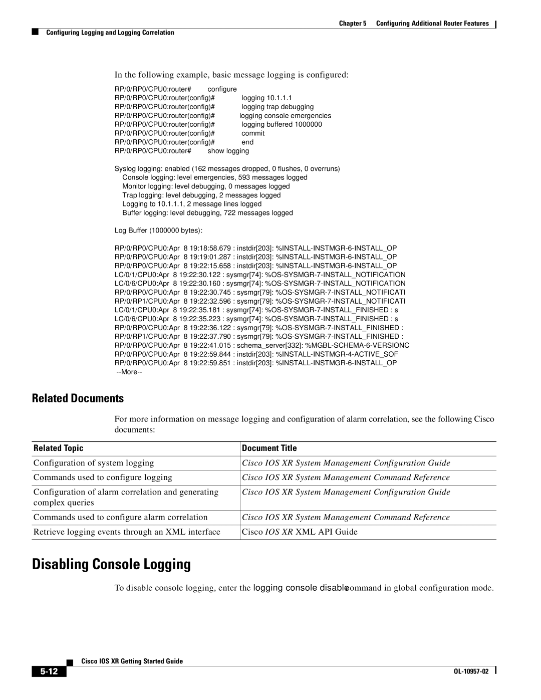 Cisco Systems Cisco IOS XR manual Disabling Console Logging, Following example, basic message logging is configured 