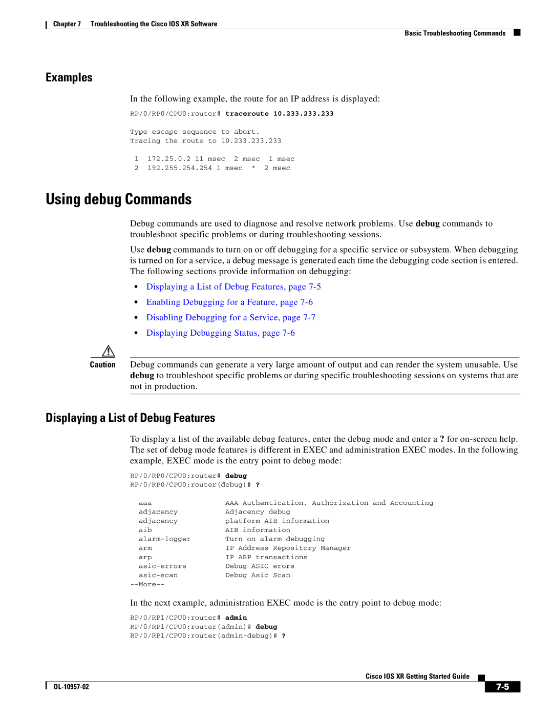 Cisco Systems Cisco IOS XR Using debug Commands, Displaying a List of Debug Features, RP/0/RP0/CPU0router# traceroute 