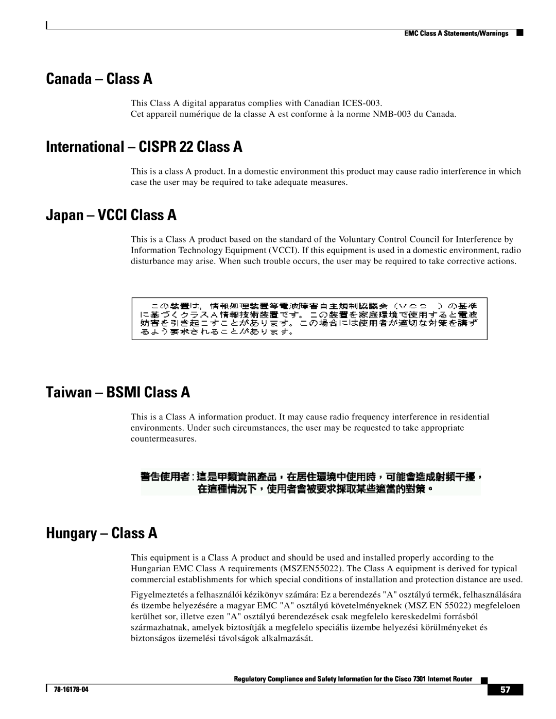 Cisco Systems CISCO7301 Canada - Class A, International - CISPR 22 Class A, Japan - VCCI Class A, Taiwan - BSMI Class A 