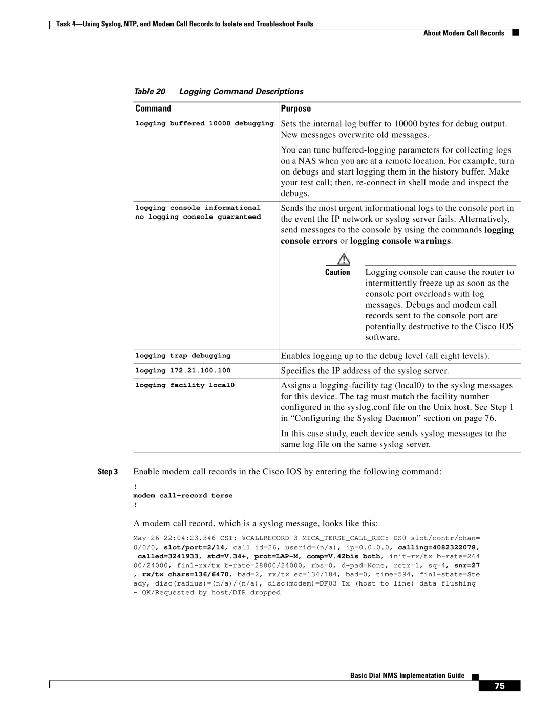 Cisco Systems Dial NMS Console errors or logging console warnings, Enables logging up to the debug level all eight levels 