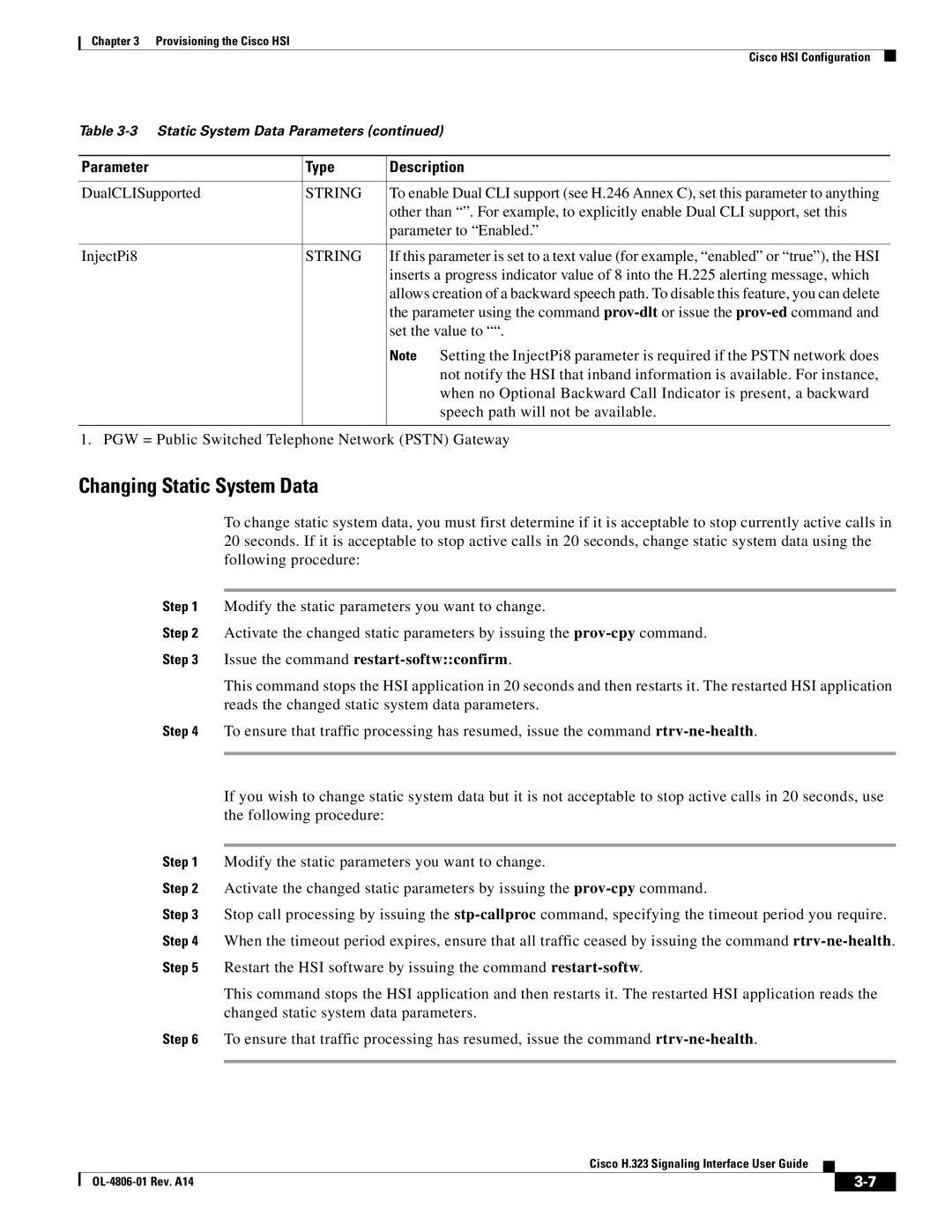 Cisco Systems H.323 manual Changing Static System Data, Issue the command restart-softwconfirm 