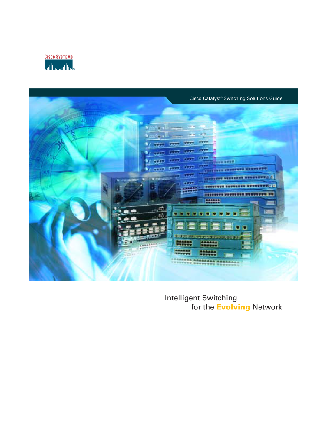 Cisco Systems manual Intelligent Switching for the Evolving Network, Cisco Catalyst Switching Solutions Guide 