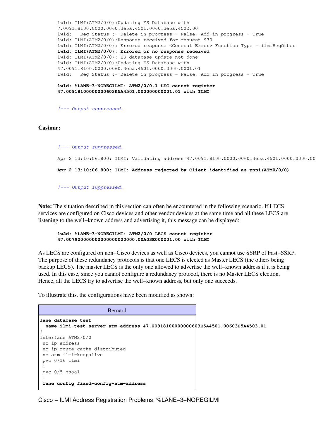 Cisco Systems NOREGILMI Casimir, 1w1d ILMIATM2/0/0 Errored or no response received, Lane config fixed−config−atm−address 