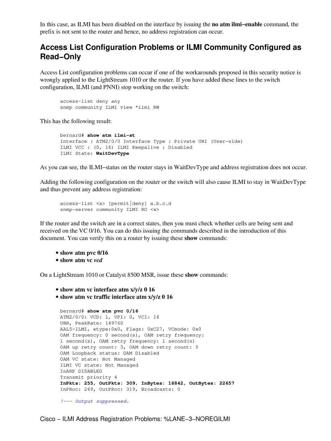 Cisco Systems NOREGILMI This has the following result, ∙ show atm pvc 0/16 ∙ show atm vc vcd, Bernard# show atm ilmi−st 