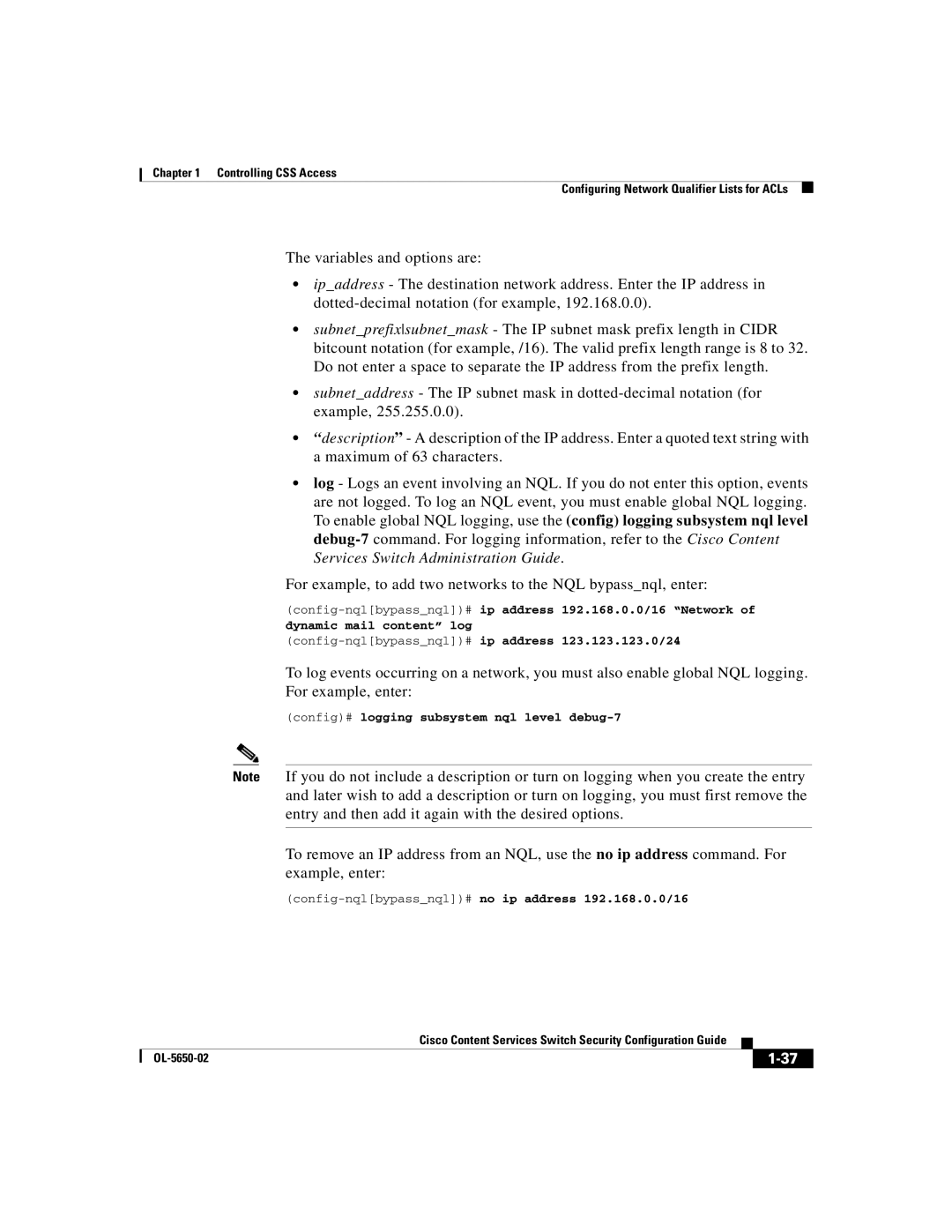 Cisco Systems OL-5650-02 Config# logging subsystem nql level debug-7, Config-nqlbypassnql#no ip address 192.168.0.0/16 