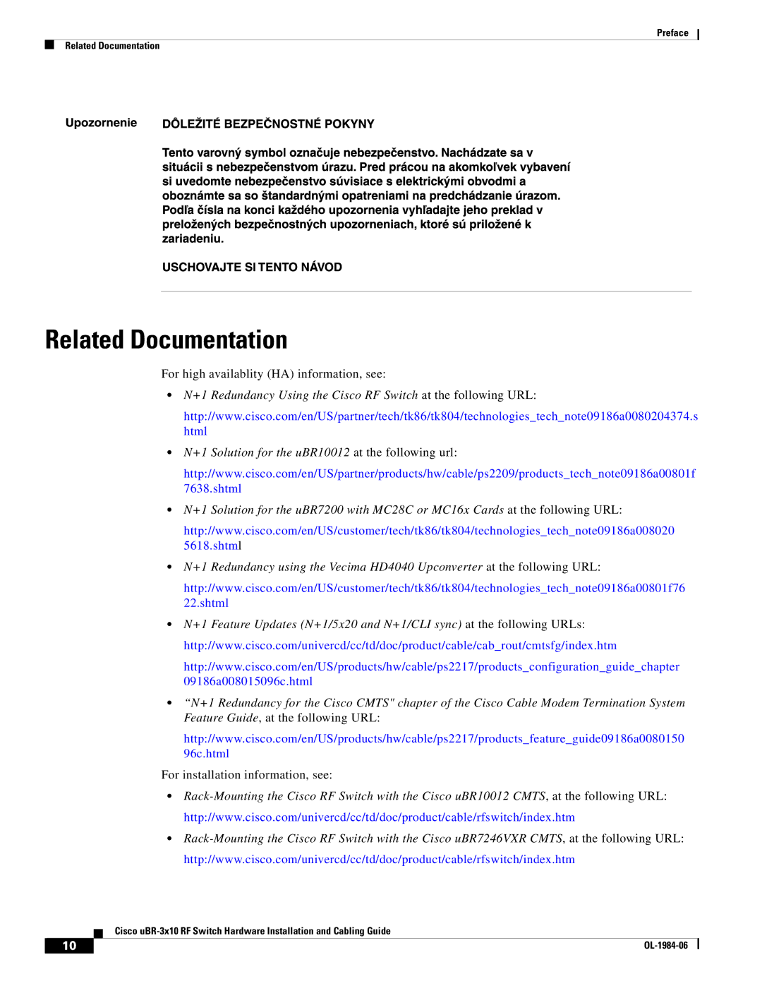 Cisco Systems UBR-3X10 Related Documentation, For high availablity HA information, see, For installation information, see 