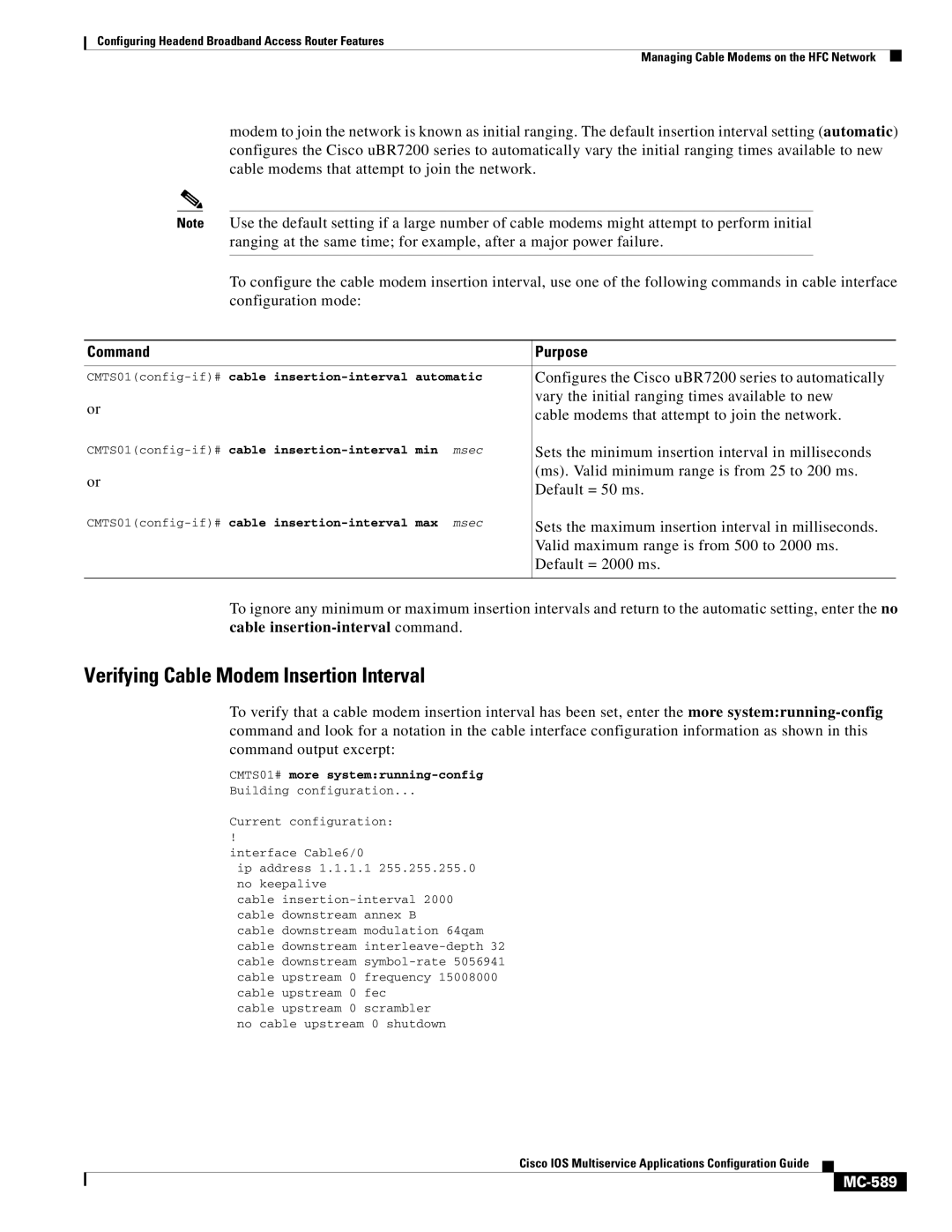 Cisco Systems uBR7200 Verifying Cable Modem Insertion Interval, MC-589, CMTS01config-if#cable insertion-interval automatic 