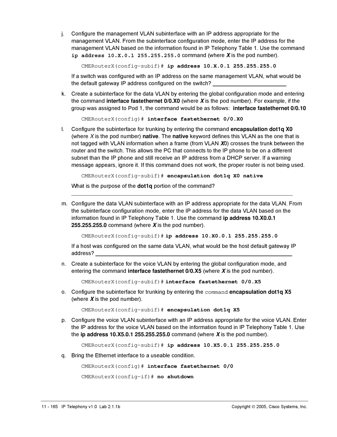 Cisco Systems v1.0 manual CMERouterXconfig-subif#ip address 10.X.0.1, CMERouterXconfig# interface fastethernet 0/0.X0 