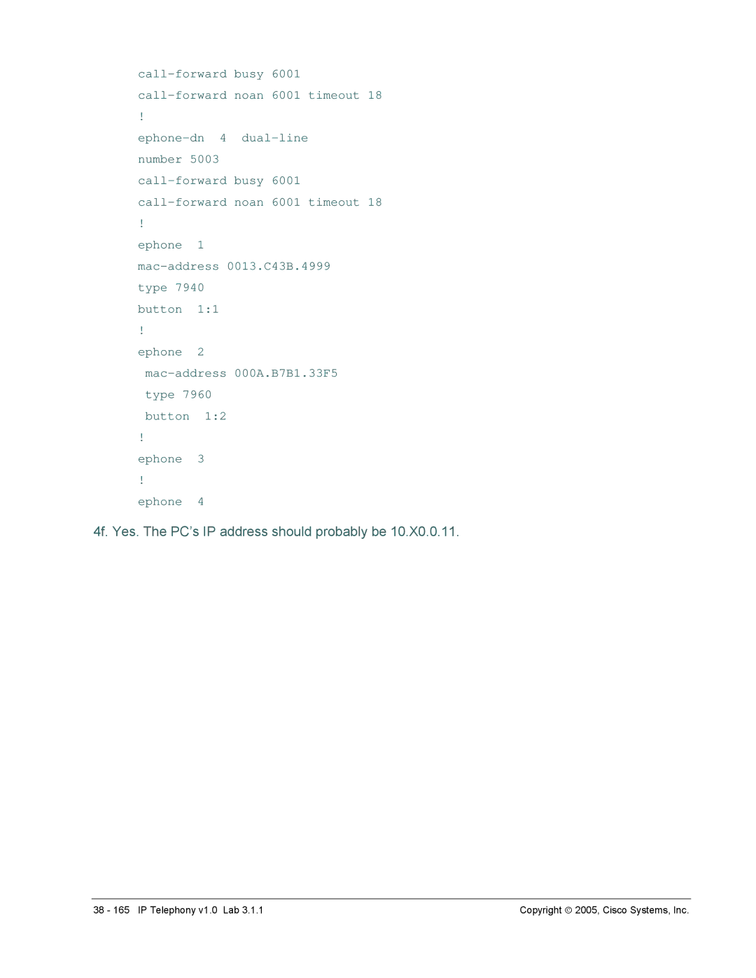 Cisco Systems v1.0 manual 4f. Yes. The PC’s IP address should probably be 