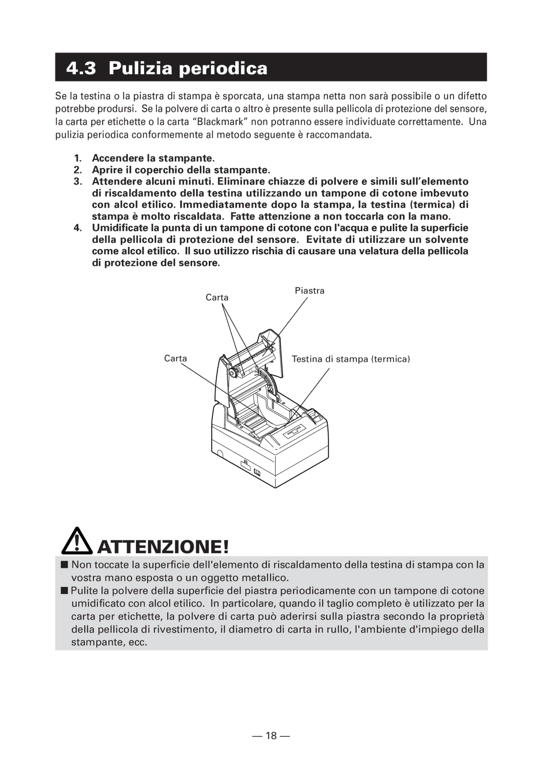 Citizen Systems CT-S4000L, CT-S4000M Pulizia periodica, Accendere la stampante Aprire il coperchio della stampante 