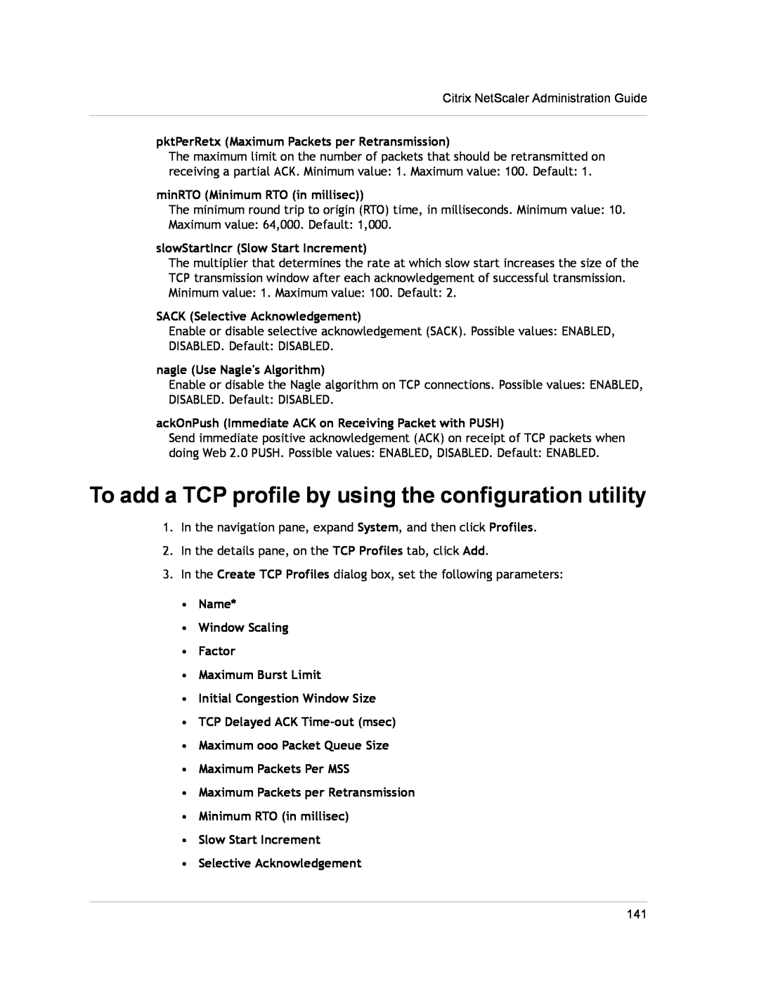 Citrix Systems CITRIX NETSCALER 9.3 To add a TCP profile by using the configuration utility, nagle Use Nagles Algorithm 
