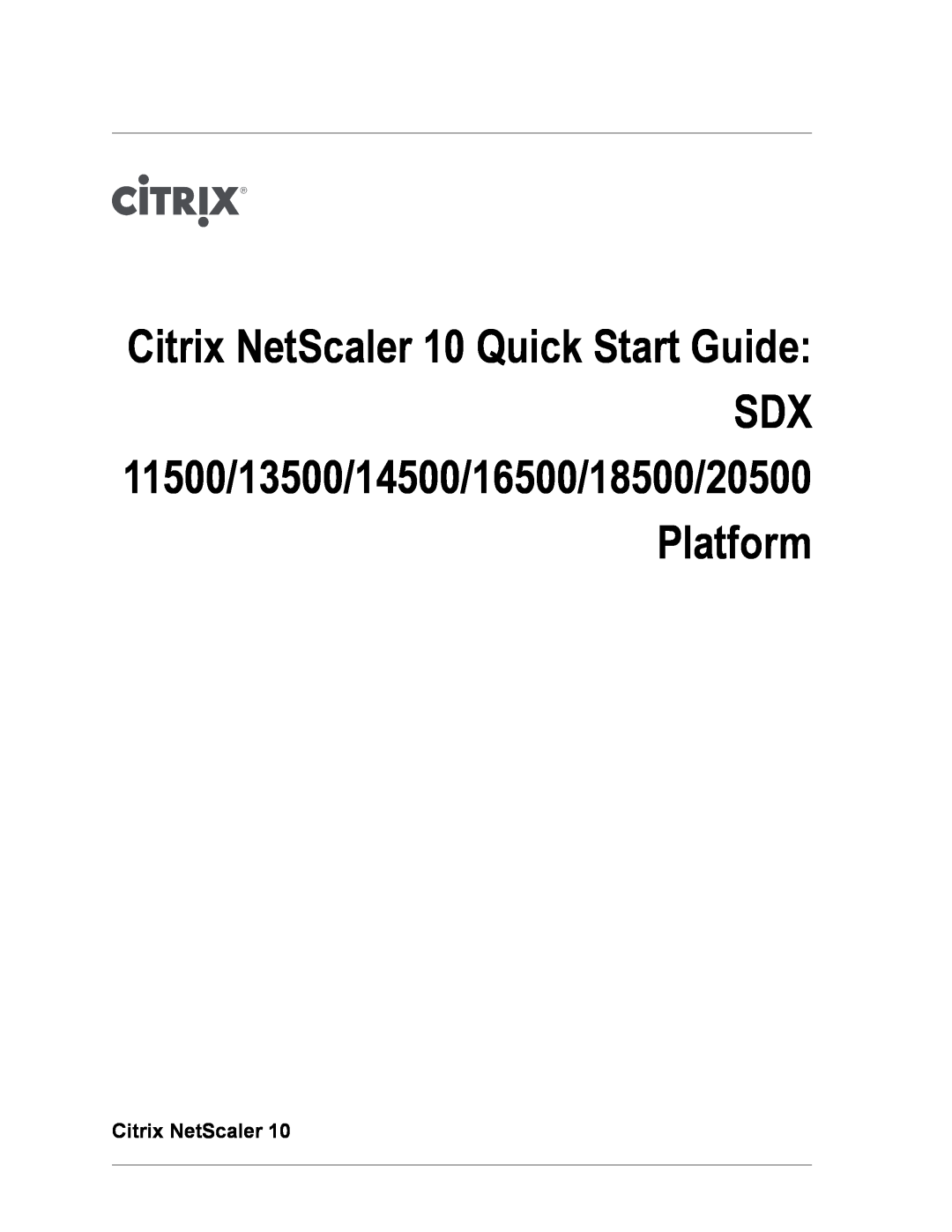 Citrix Systems SDX 16500, SDX 13500, SDX 11500, SDX 20500, SDX 18500 quick start Citrix NetScaler 10 Quick Start Guide 