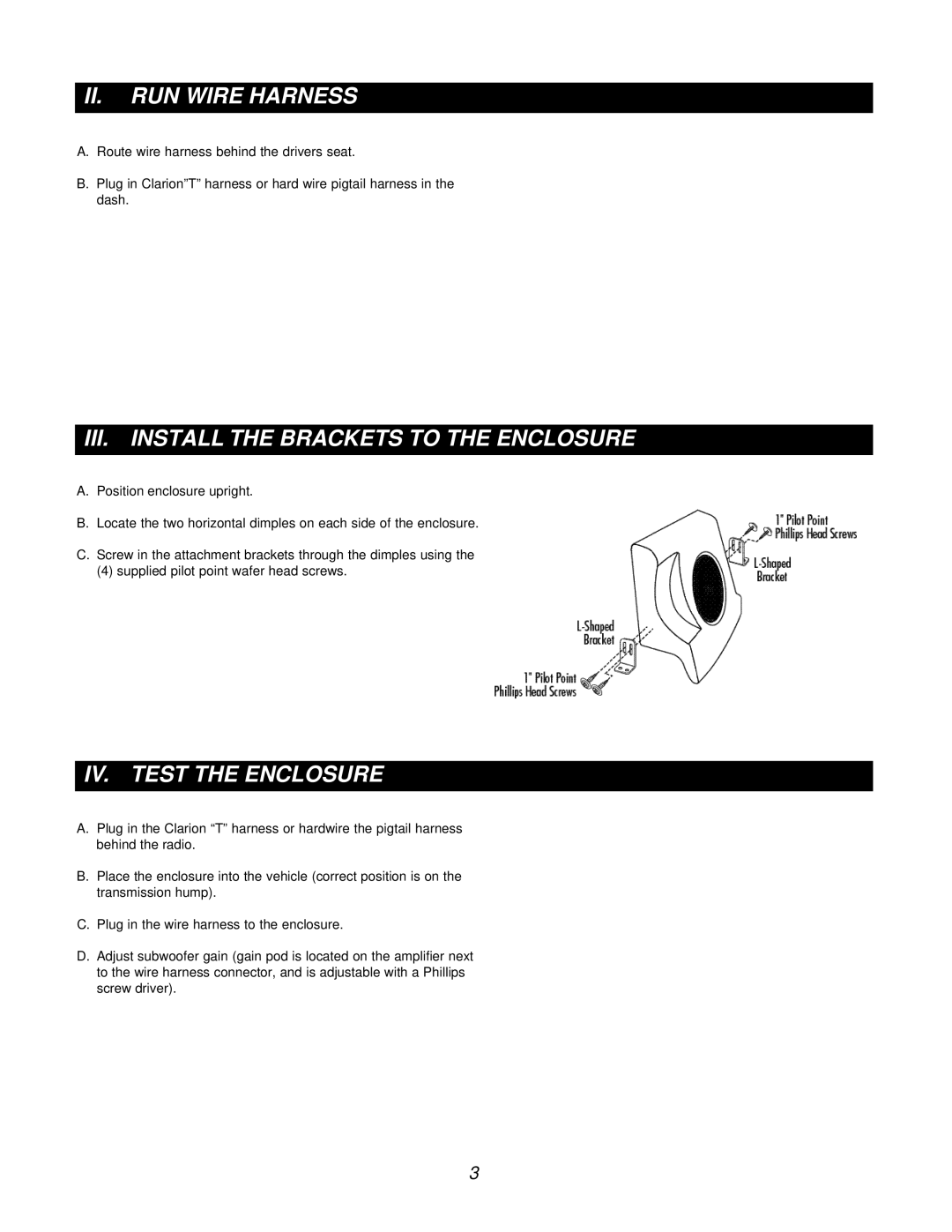 Clarion PSWFRGR manual II. RUN Wire Harness, III. Install the Brackets to the Enclosure, IV. Test the Enclosure 