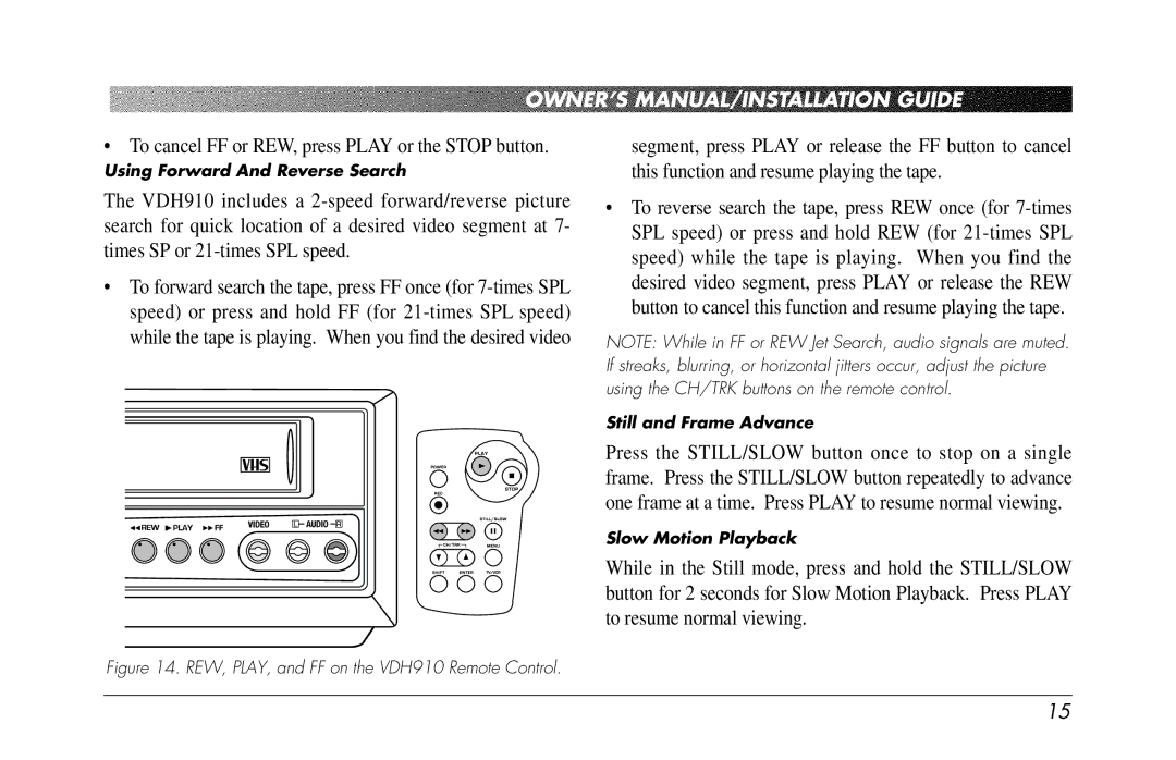 Clarion owner manual To cancel FF or REW, press Play or the Stop button, REW, PLAY, and FF on the VDH910 Remote Control 