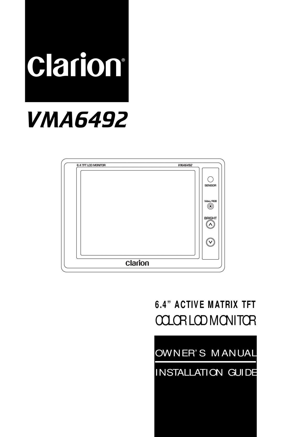 Clarion VMA6492 owner manual Color Lcd Monitor, O W N E R ’ S M A N U A L Installation Guide, 6.4” ACTIVE MATRIX TFT 