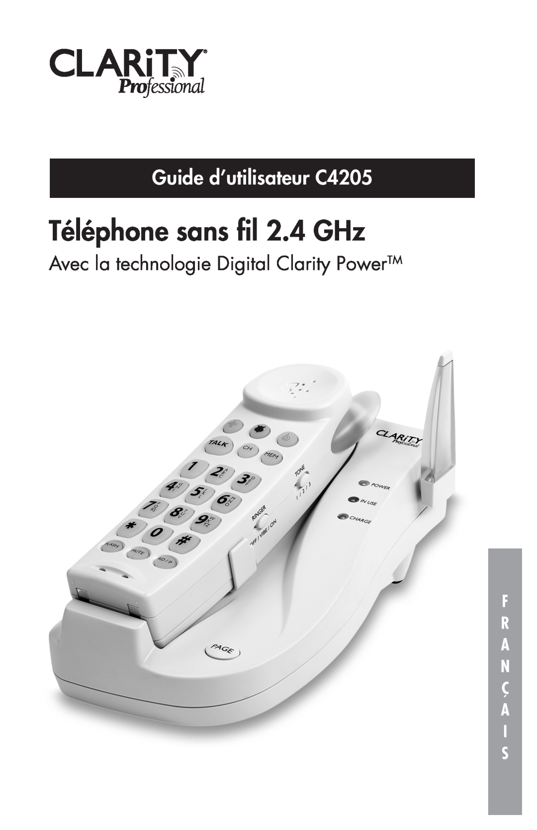 Clarity Téléphone sans ﬁl 2.4 GHz, Guide d’utilisateur C4205, Avec la technologie Digital Clarity PowerTM, Ç A I S 