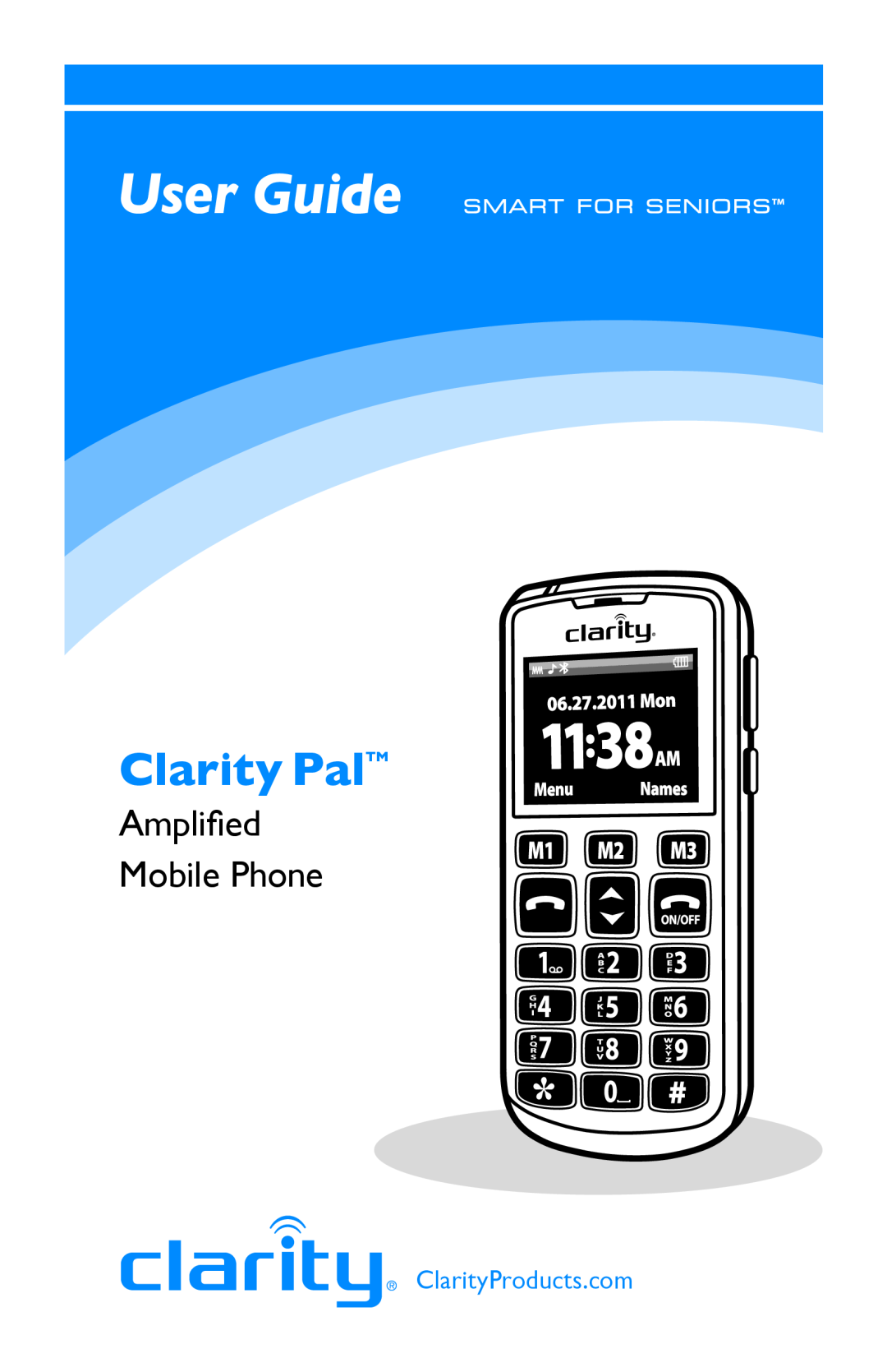 Clarity manual User Guide, Clarity PalTM, Amplified Mobile Phone, ClarityProducts.com 