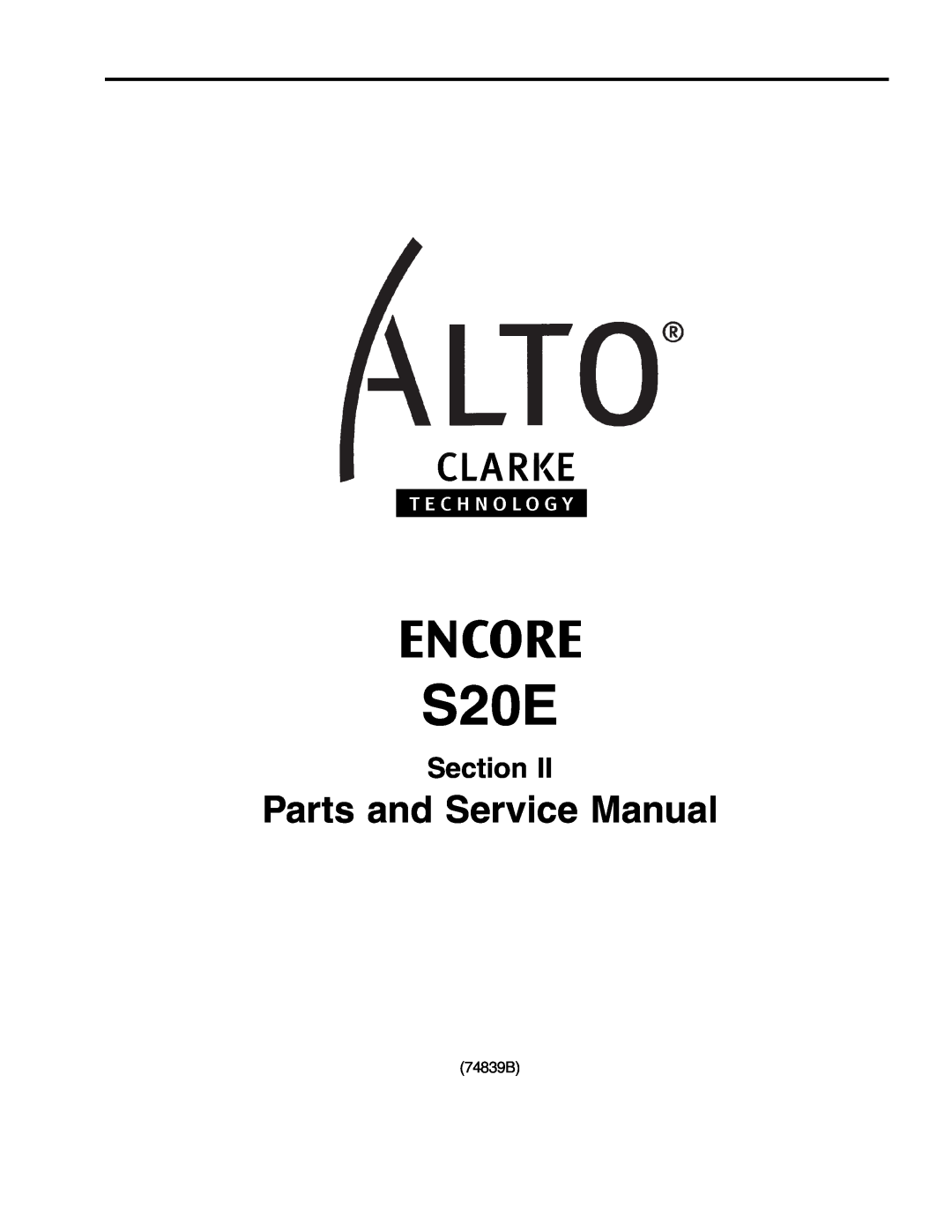 Clarke manual Parts and Service Manual, Section, 74839B, CLARKE TECHNOLOGY Operators Manual -EncoreS20E, Page 