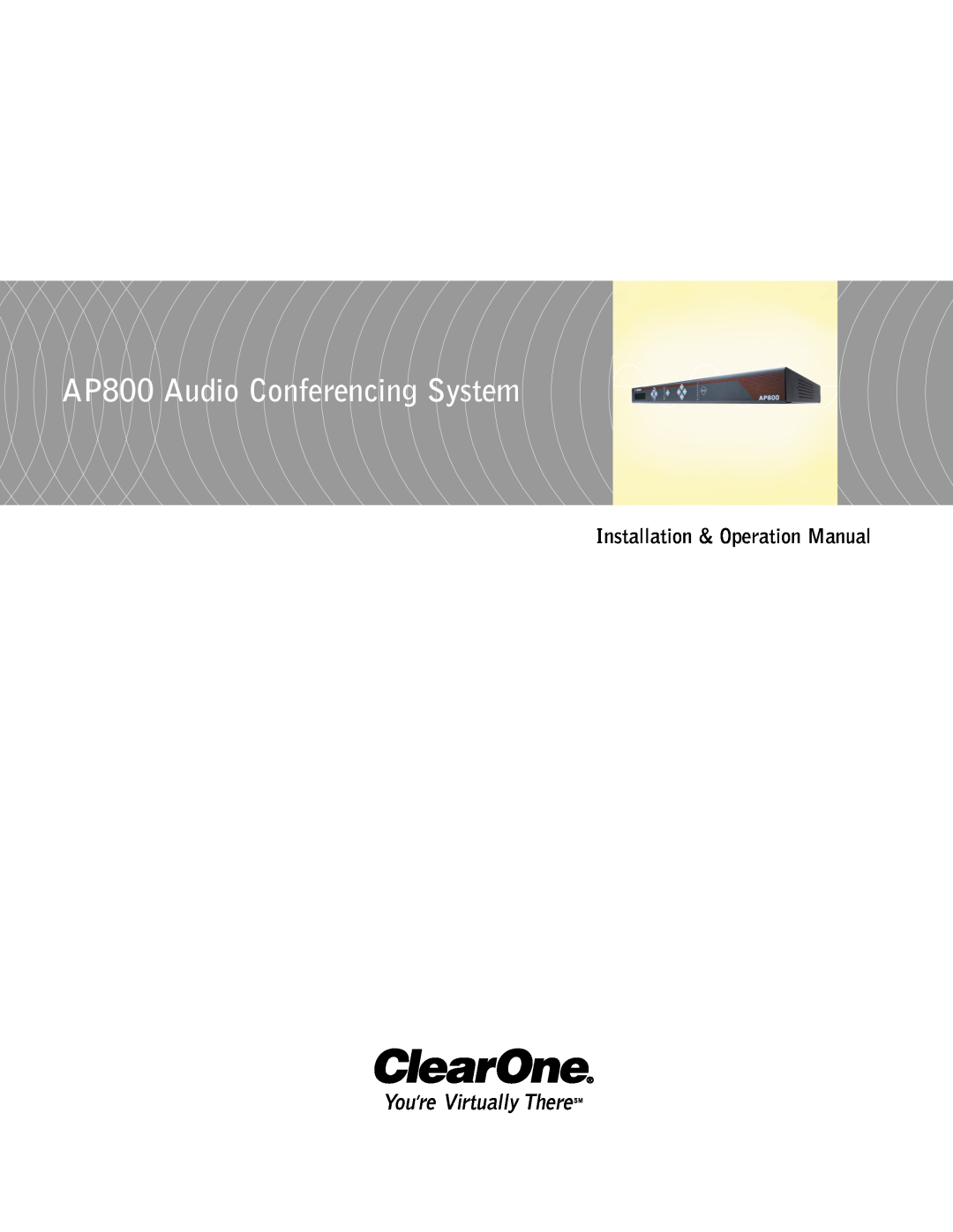 ClearOne comm operation manual AP800 Audio Conferencing System, Installation & Operation Manual 