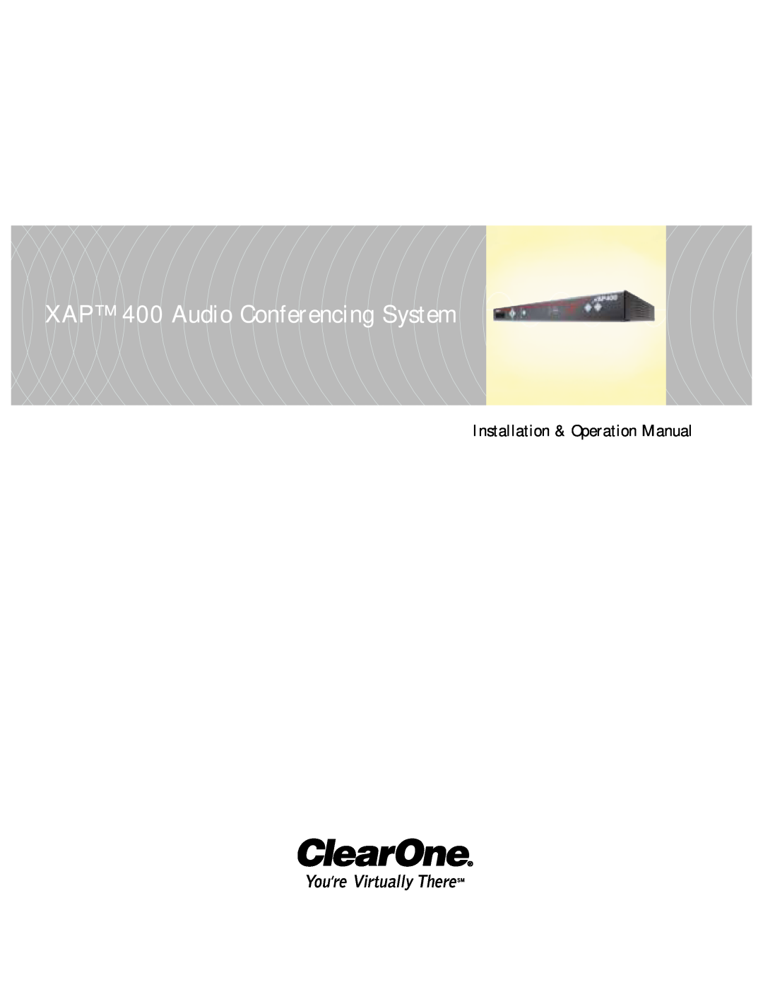 ClearOne comm operation manual XAP 400 Audio Conferencing System, Installation & Operation Manual 
