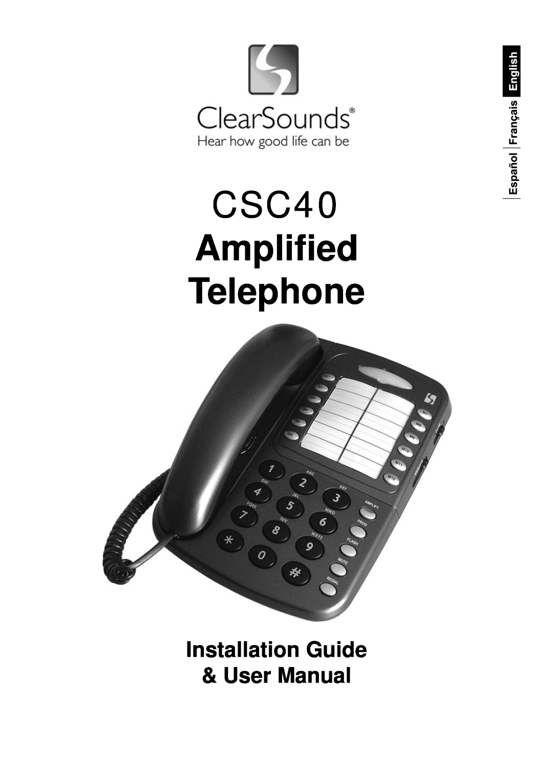 ClearSounds user manual CSC40 Ampliﬁed Telephone, Installation Guide User Manual 