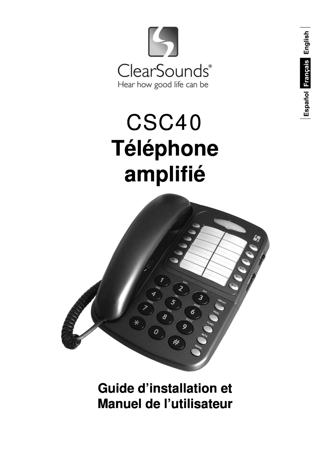 ClearSounds user manual CSC40 Téléphone ampliﬁé, Guide d’installation et Manuel de l’utilisateur 