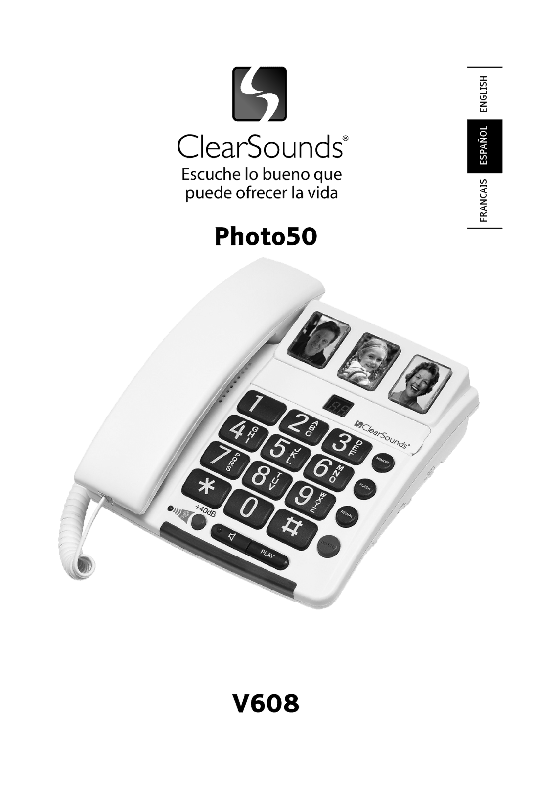 ClearSounds V608 manual Escuche lo bueno que puede ofrecer la vida 