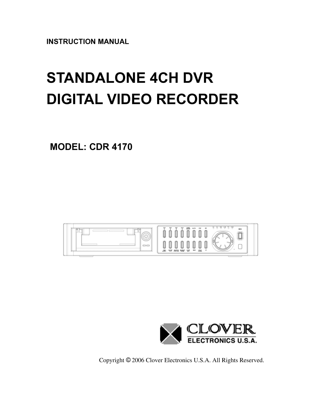 Clover Electronics CDR 4170 instruction manual Standalone 4CH DVR Digital Video Recorder 