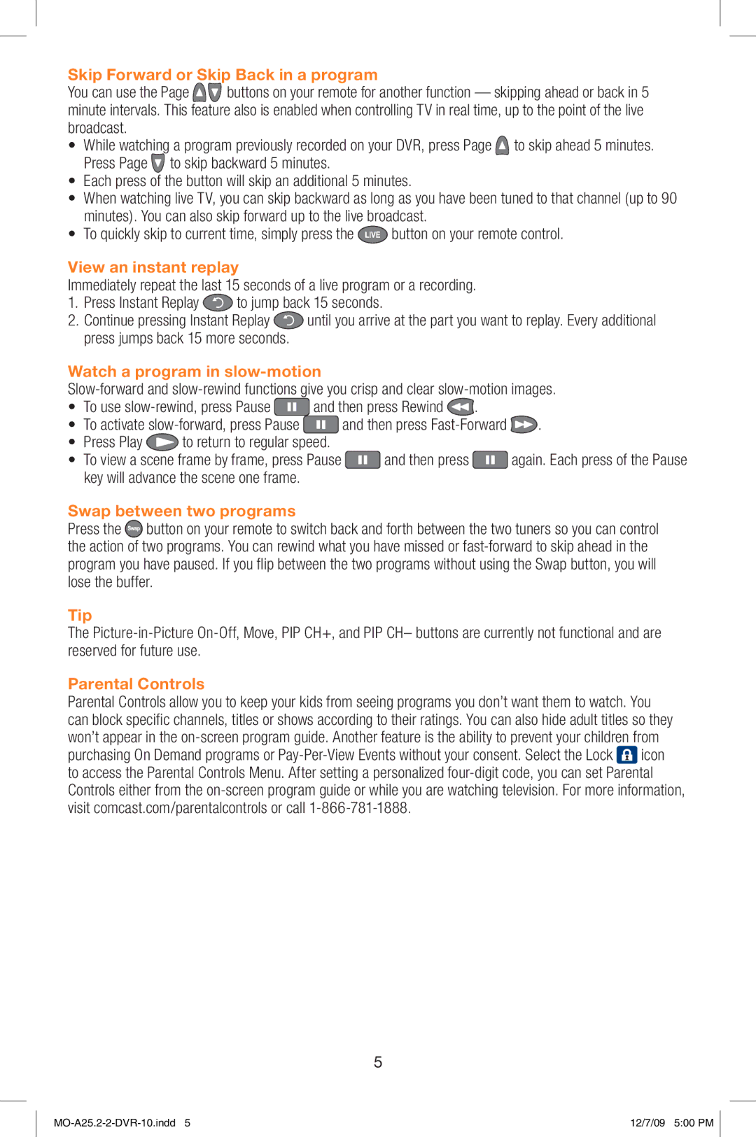 Comcast Dual DVR MANHMECT Skip Forward or Skip Back in a program, View an instant replay, Watch a program in slow-motion 