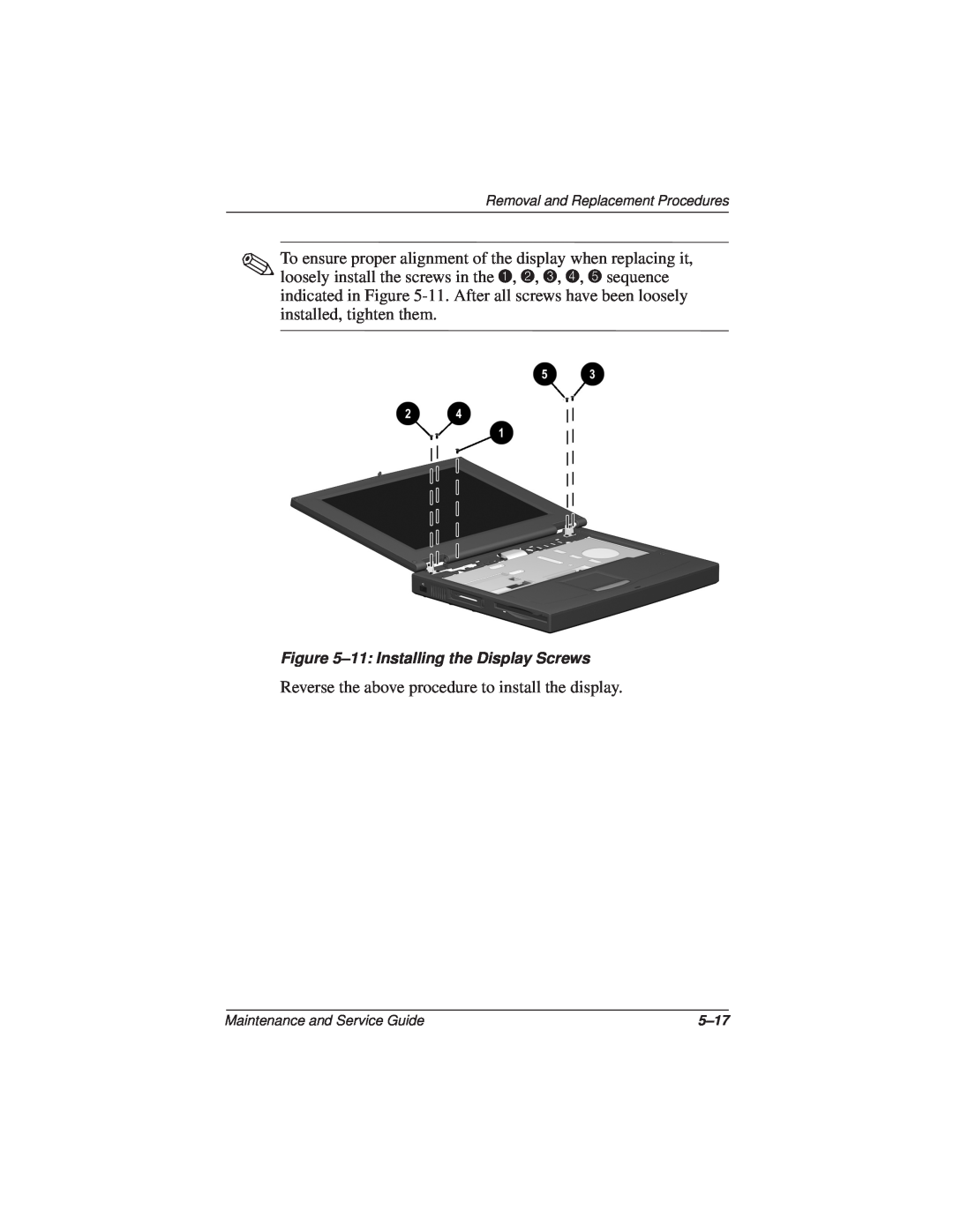 Compaq N110 manual Reverse the above procedure to install the display, 11 Installing the Display Screws, 5-17 