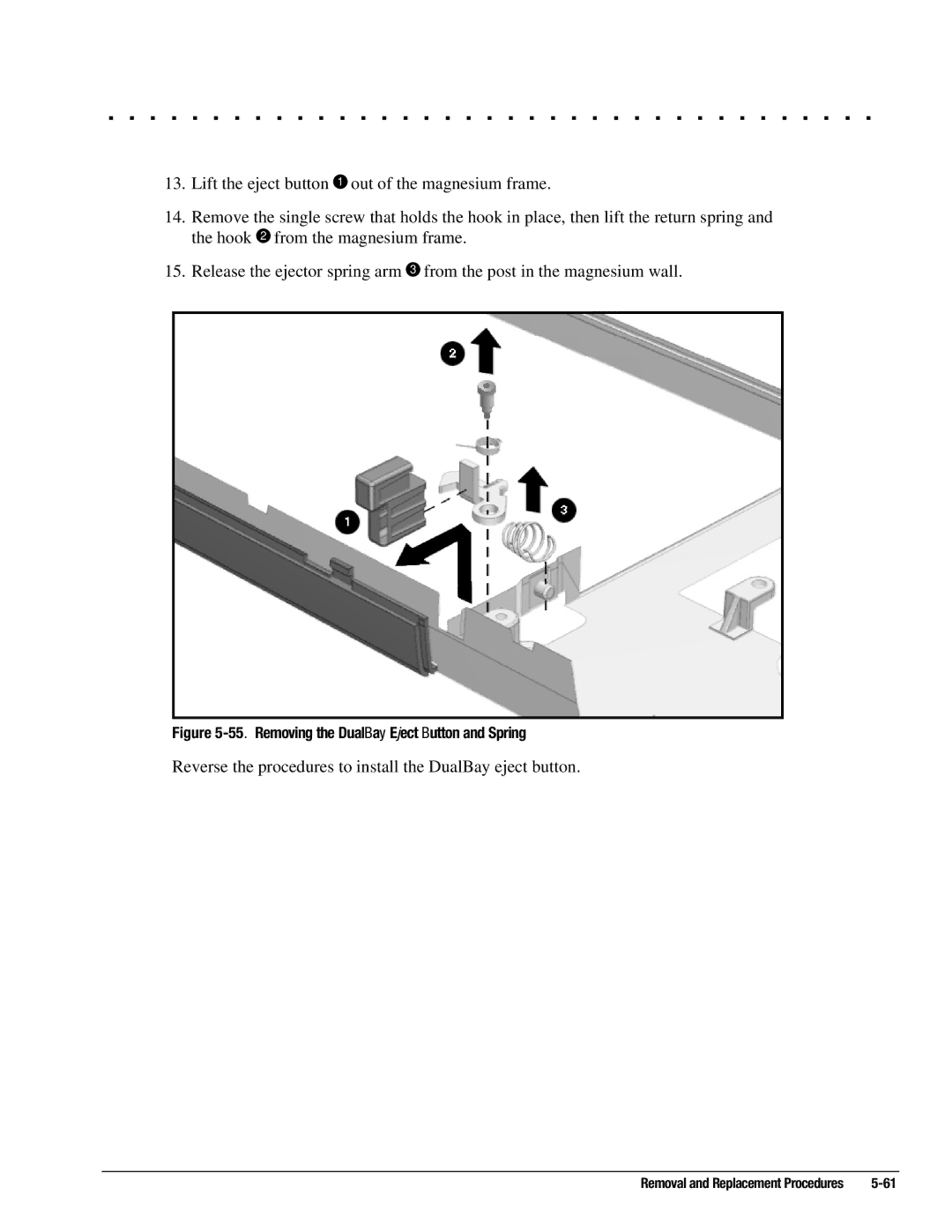 Compaq 4120, 4130T, 4150T, 4140T, 4131T, 4200, 4125T, 4160T, 4125D Reverse the procedures to install the DualBay eject button 