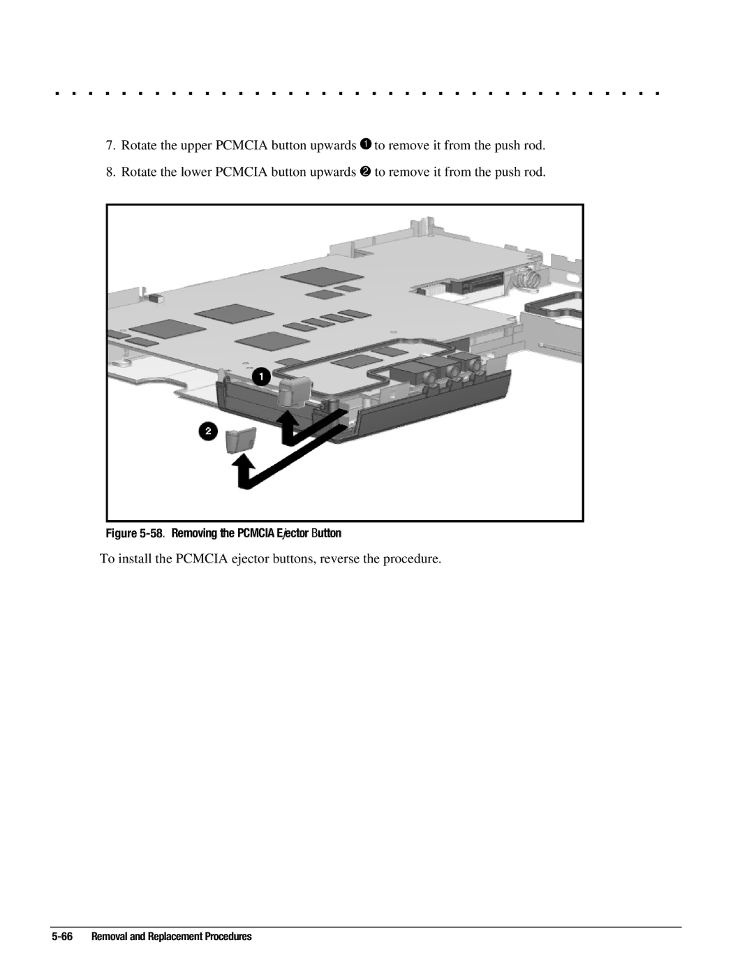 Compaq 4130T, 4150T, 4140T, 4131T, 4200, 4125T, 4160T, 4120, 4125D To install the Pcmcia ejector buttons, reverse the procedure 