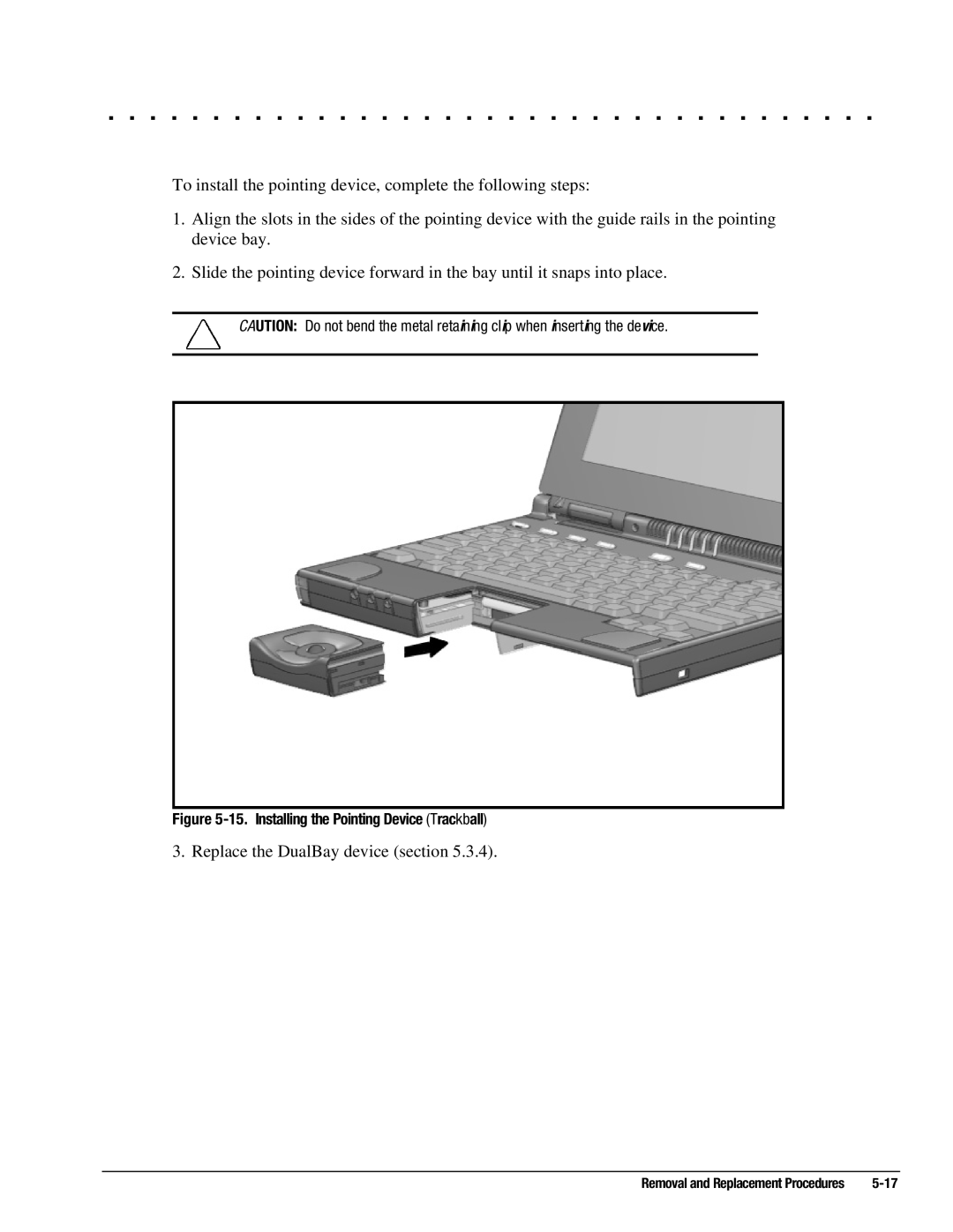 Compaq 4160T, 4130T, 4150T, 4140T, 4131T, 4200, 4125T, 4120, 4125D To install the pointing device, complete the following steps 