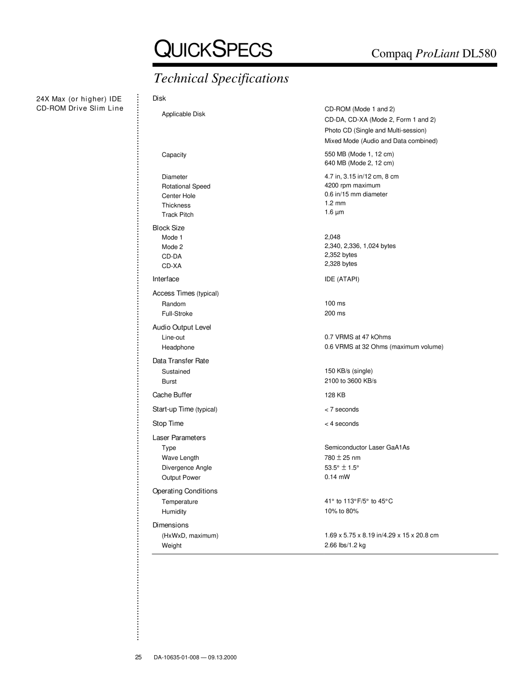 Compaq DL580 24X Max or higher IDE CD-ROM Drive Slim Line Disk, Block Size, Interface Access Times typical, Dimensions 